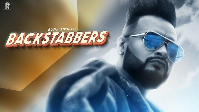 BACKSTABBERS : GURJ SIDHU : OFFICIAL VIDEO : LATEST PUNJABI SONGS 2019 :RIPPLE MUSIC