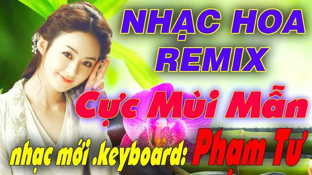 LIÊN KHÚC NHẠC HOA LỜI VIỆT REMIX - LK NHẠC TRẺ 8X 9X CHON LỌC - NHẠC SỐNG REMIX 2019