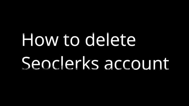 DekoTV - How to delete Seoclerks account