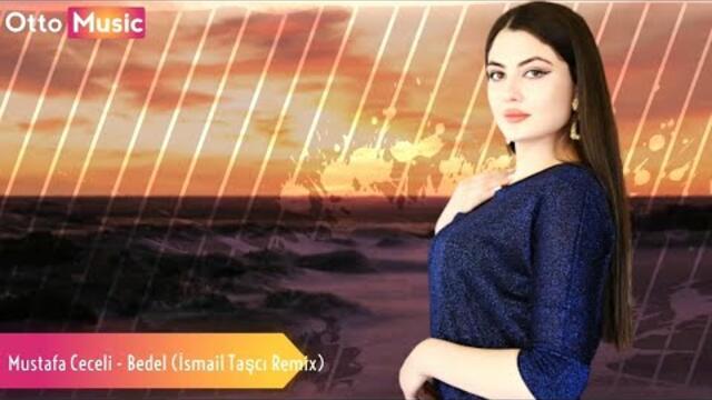 Mustafa Ceceli - Bedel (İsmail Taşcı Remix)