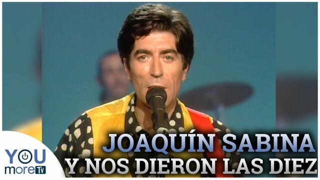 Joaquín Sabina - Y Nos Dieron Las Diez