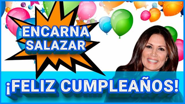 Homenaje a Encarna Salazar | ¡FELIZ CUMPLEAÑOS! "TÚ QUIERES MÁS"