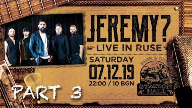 JEREMY? - Live in Ruse - Part 3 (Livestream)
