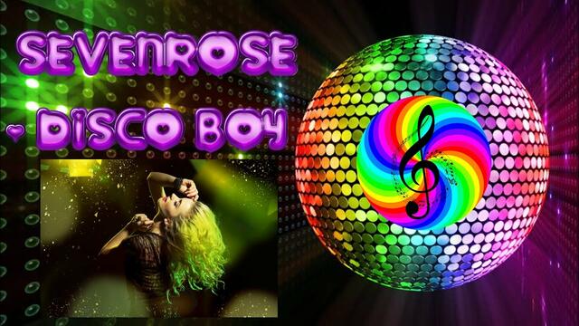 SEVENROSE  -  ДИСКО - БОЙ