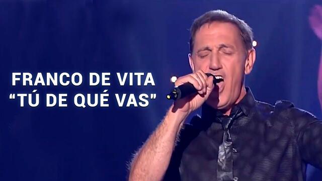 FRANCO DE VITA - TÚ DE QUÉ VAS | ACTUACIÓN EN DIRECTO
