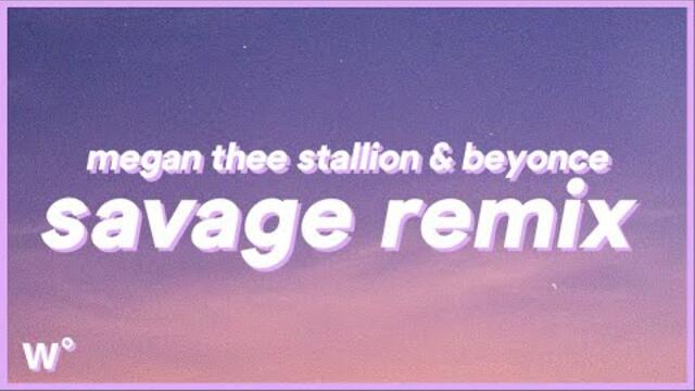Megan Thee Stallion, Beyonce - Savage Remix (Lyrics) "I'm a savage, classy, bougie, ratchet"