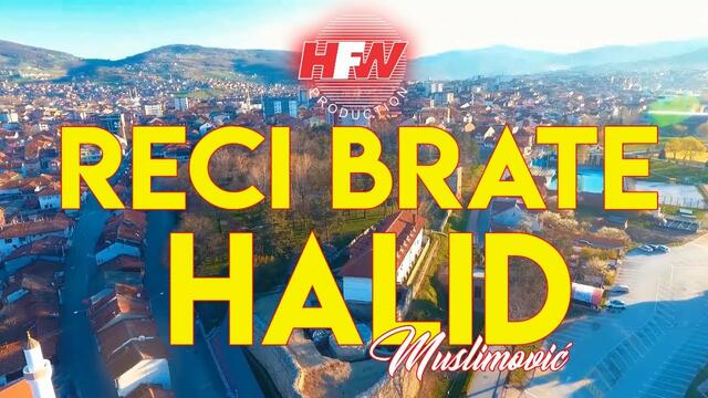 Halid Muslimovic - Reci brate - ( Official Video 2020 ) HD