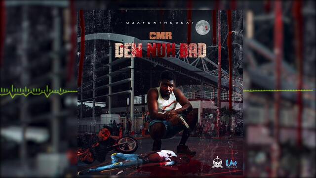 CMR - Dem Nuh Bad (Official Audio)
