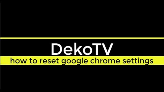 DekoTV - How to reset Google Chrome settings