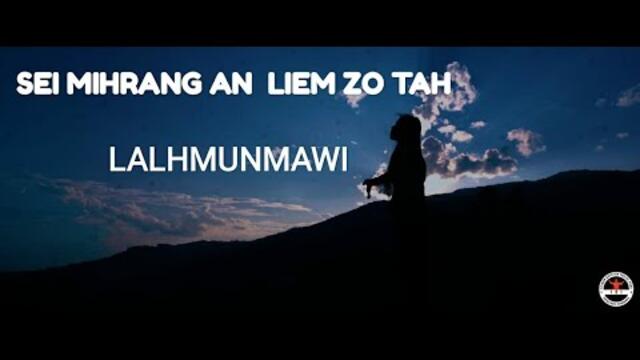 Sei ! Mihrâng an liem zo tah - Lalhmunmawi (OFFICIAL VIDEO)