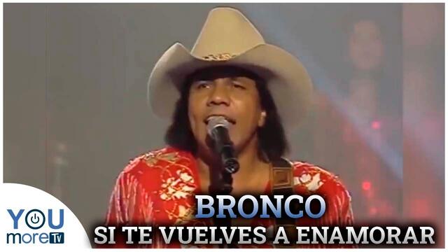 Bronco - Si te vuelves a enamorar