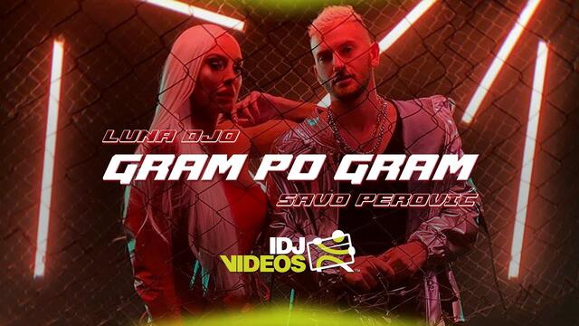 LUNA DJO X SAVO PEROVIC - GRAM PO GRAM (OFFICIAL VIDEO)
