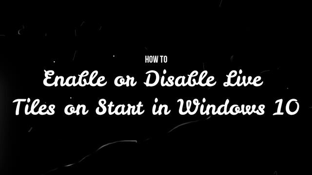 DekoTV  - How toEnable or Disable Live Tiles on Start in Windows 10