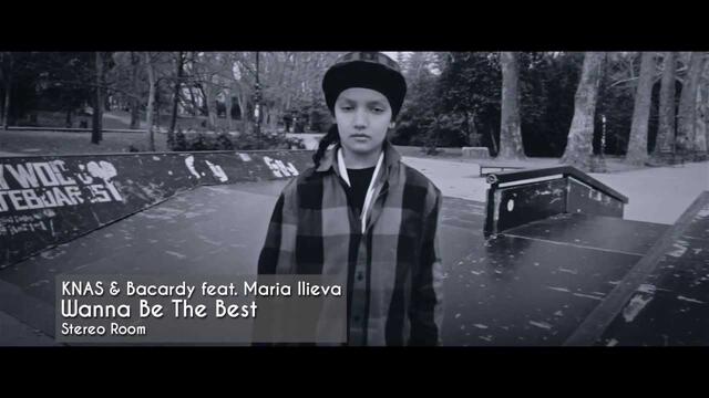 Wanna Be The Best - KNAS & Bacardy feat. Maria Ilieva