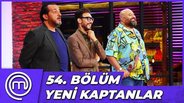 MasterChef Türkiye 54. Bölüm Özeti | KAPTANLIK MÜCADELESİ
