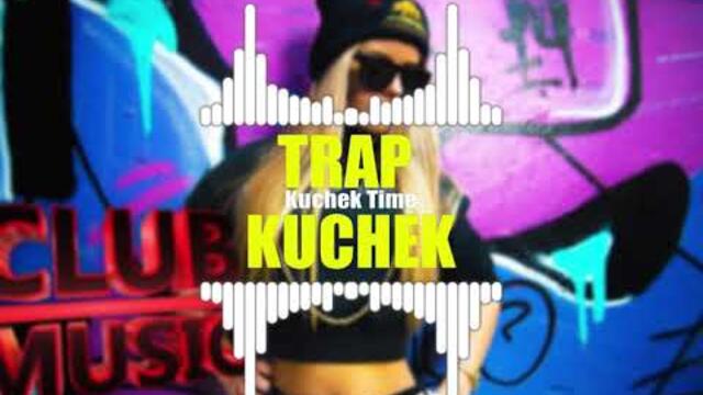 ТРАП КЮЧЕК 2020 / Kuchek Time - Trap Kuchek 2020