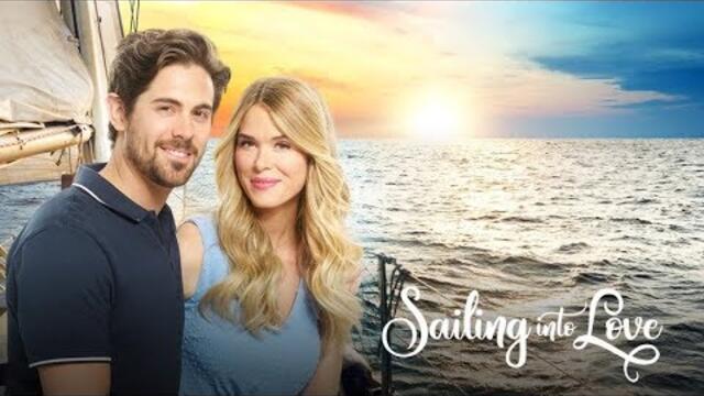 Плаване към любовта  Sailing Into Love  (2019) Бг Аудио Част 1