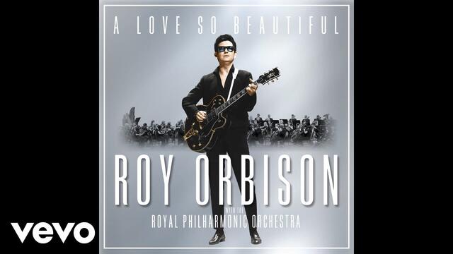 Roy Orbison - A Love So Beautiful (With The Royal Philharmonic Orchestra) (Audio)