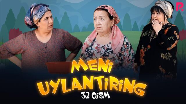 Meni uylantiring (o'zbek serial) | Мени уйлантиринг (узбек сериал) 32-qism