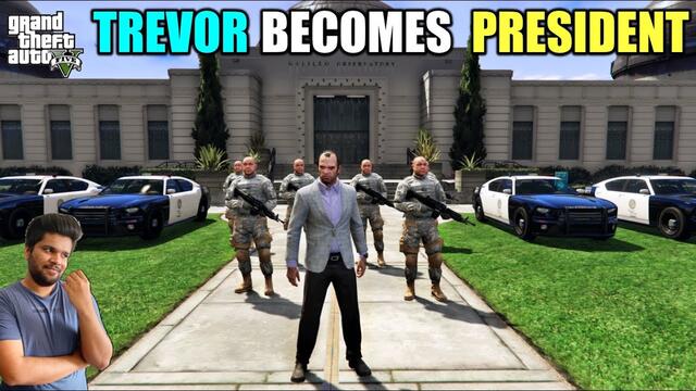 GTA 5 : TREVOR BECOMES PRESIDENT OF LOS SANTOS | GTA5 GAMEPLAY #117