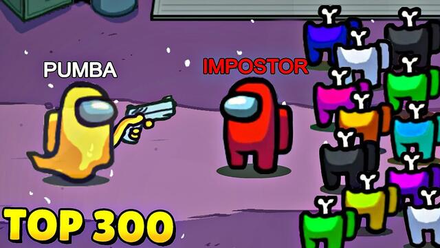 TOP 300 FUNNIEST MOMENTS IN AMONG US