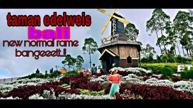 TAMAN EDELWEIS BALI | KONDISI BALI SAAT INI DI ERA NEW NORMAL
