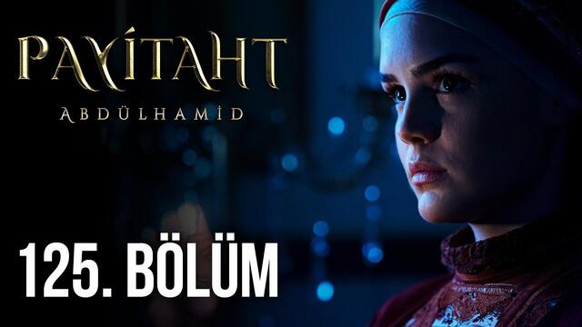 Payitaht Abdülhamid 125. Bölüm