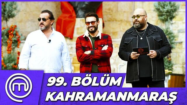 MasterChef Türkiye 99. Bölüm Özeti | KAHRAMANMARAŞ ÖZEL BÖLÜMÜ