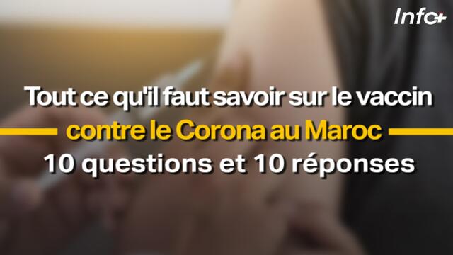 Tout ce qu'il faut savoir sur le vaccin contre le Corona au Maroc ... 10 questions et 10 réponses