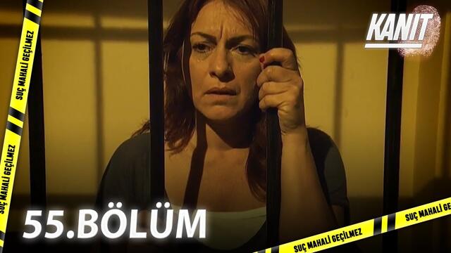 Kanıt 55. Bölüm - Full Bölüm