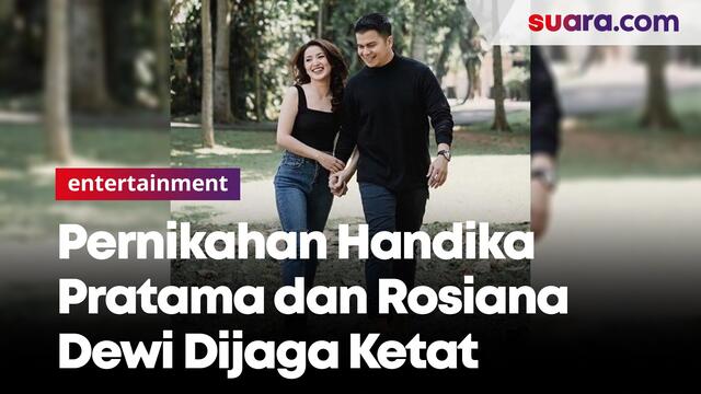 Pernikahan Handika Pratama dan Rosiana Dewi Dijaga Ketat