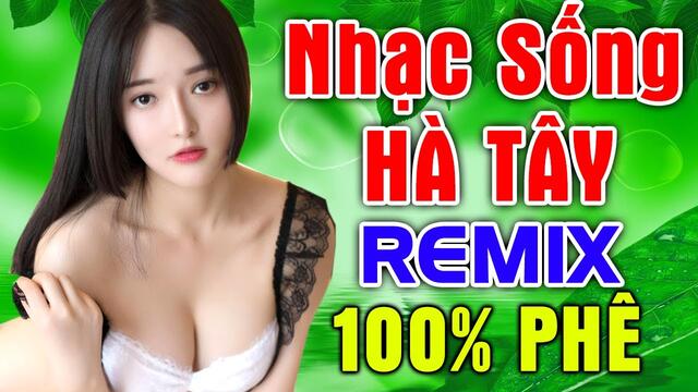 Mở HẾT CÔNG SUẤT LK Nhạc Sống Hà Tây Remix Bass Căng Tung Nóc Nhà Cả Xóm Vỗ Tay Khen