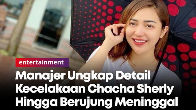 Manajer Ungkap Detail Kecelakaan Chacha Sherly Hingga Berujung Meninggal