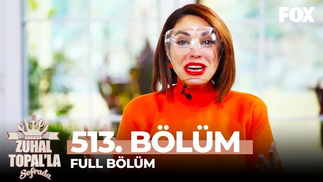 Zuhal Topal'la Sofrada 513. Bölüm