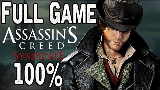 Assassin's Creed Syndicate Full Game Walkthrough 100% - No Commentary (#ACSyndicate Full Game) 2015
