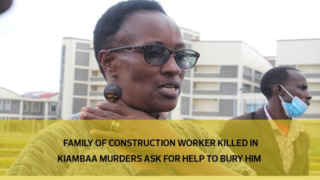 Family of construction worker killed in the Kiambaa murders ask for help to bury him