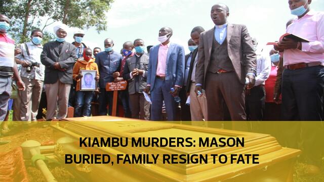 Kiambu murders: Mason buried, family resign to fate