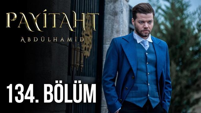 Payitaht Abdülhamid 134. Bölüm