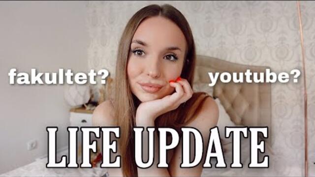 LIFE UPDATE | STA DALJE?