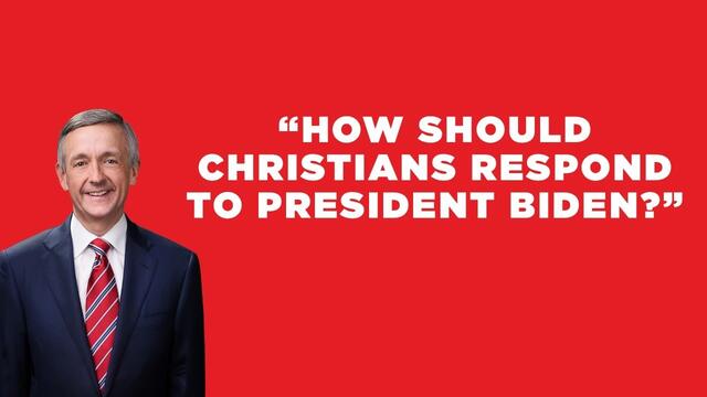 "How Should Christians Respond to President Biden?" | January 17, 2021