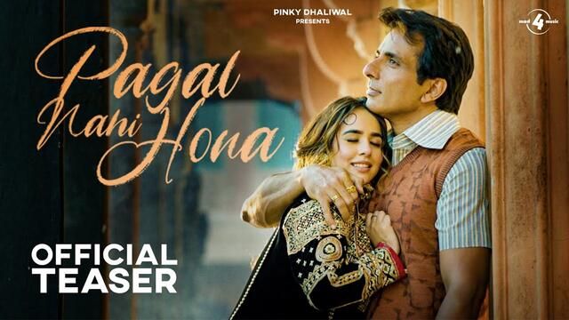 Pagal Nahi Hona (Official Teaser) Sonu Sood | Sunanda Sharma | Jaani | Avvy Sra | B2gether Pros |Sky Digital | Mad 4 Music