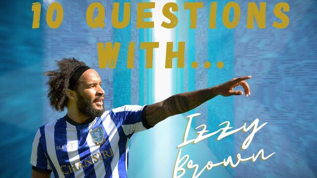 10 Questions with Sheffield Wednesday's Izzy Brown