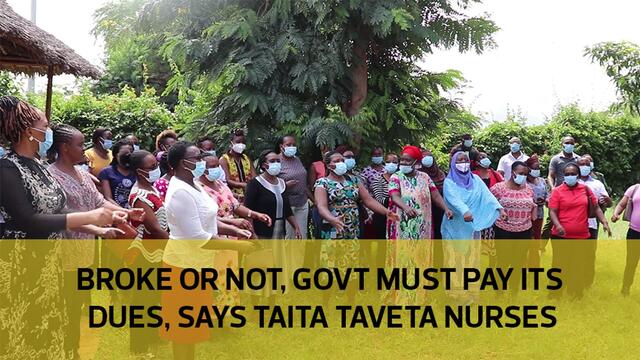 Broke or not, government must pay its dues, say Taita Taveta nurses-