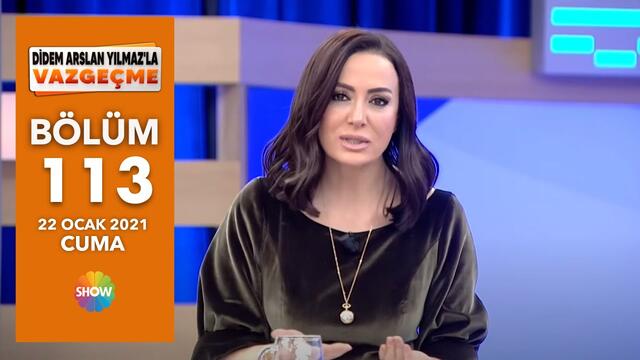 Didem Arslan Yılmaz'la Vazgeçme 113.Bölüm | 22 Ocak 2021