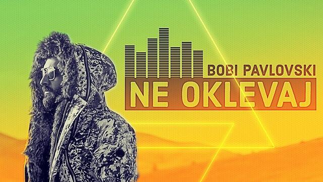 BOBI PAVLOVSKI - NE OKLEVAJ(OFFICIAL VIDEO) 4K
