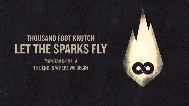 Thousand Foot Krutch: Let The Sparks Fly (Official Audio)