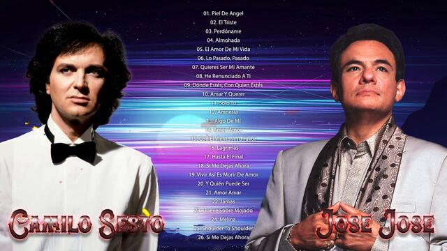 CAMILO SESTO Y JOSE JOSE TODOS SUS 30 SUPER ÉXITOS BALADAS ROMANTICOS INOLVIDABLES DE 90S