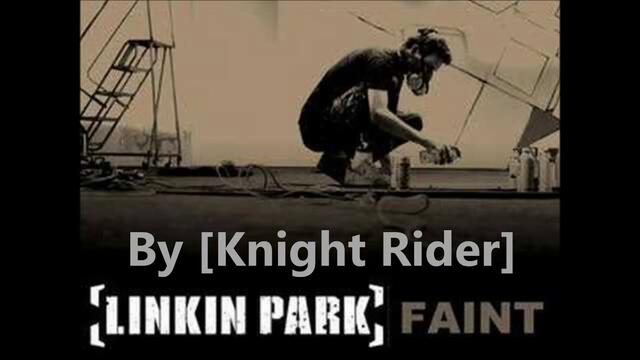 Linkin Park - Faint Extended Version Мой клип