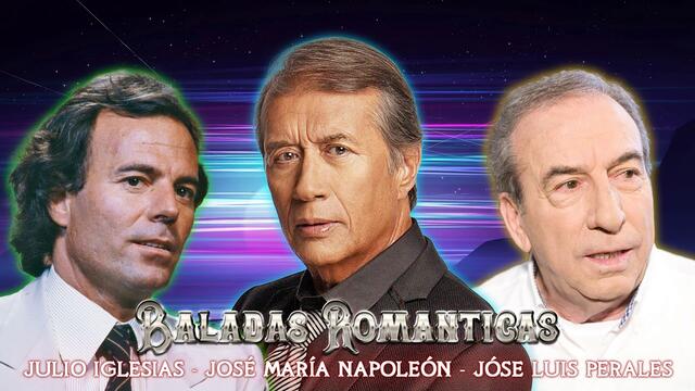 JULIO IGLESIAS, NAPOLEÓN Y JÓSE LUIS PERALES TODOS SUS 30 ÉXITOS BALADAS ROMANTICOS INOLVIDABLES 90S