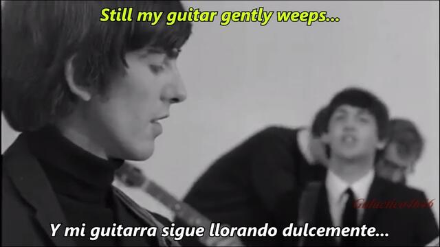 МОЯТА КИТАРА ПЛАЧЕ НЕЖНО АНИ!The Beatles - WHILE MY GUITAR GENTLY WEEPS (Music Video) | Subtitulado en ESPAÑOL & LYRICS